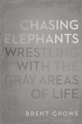 Chasing Elephants: Wrestling with the Gray Areas of Life (Paperback)