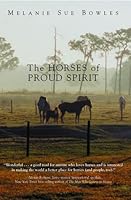 The Horses Of Proud Spirit By Melanie Sue Bowles