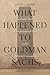 What Happened to Goldman Sa...