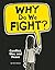 Why Do We Fight? by Niki Walker
