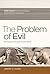 The Problem of Evil: The Challenge to Essential Christian Beliefs (B&h Studies in Christian Apologetics)