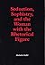 Seduction, Sophistry, and t...