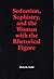 Seduction, Sophistry, and the Woman with the Rhetorical Figure