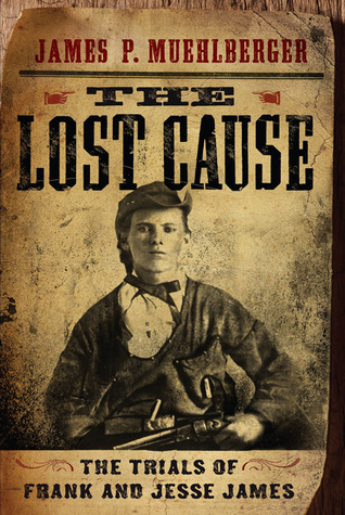 The Lost Cause: The Trials of Frank and Jesse James (Hardcover)