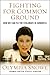 Fighting for Common Ground:...