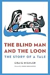 The Blind Man and the Loon: The Story of a Tale The Blind Man and the Loon: The Story of a Tale
