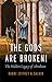 The Gods Are Broken!: The Hidden Legacy of Abraham