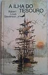 A Ilha do Tesouro by Robert Louis Stevenson