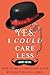 Yes, I Could Care Less: How to Be a Language Snob Without Being a Jerk