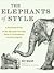 The Elephants of Style: A Trunkload of Tips on the Big Issues and Gray Areas of Contemporary American English
