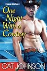 One Night with a Cowboy by Cat Johnson One Night with a Cowboy by Cat Johnson
