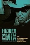 Hidden in the Mix: The African American Presence in Country Music