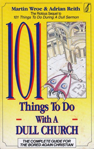 101 Things To Do With A Dull Church