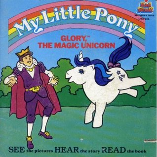 Glory, The Magic Unicorn (My Little Pony)