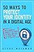 50 Ways to Protect Your Identity in a Digital Age by Steve Weisman
