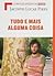 Tudo e Mais Alguma Coisa by Jacinto Lucas Pires