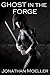 Ghost in the Forge (Ghosts,...