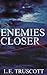 Enemies Closer