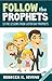 Follow the Prophets