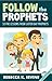 Follow the Prophets