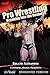 Pro Wrestling: Breaking into the Business