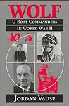 Wolf: U-Boat Commanders in World War II