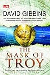 The Mask of Troy by David Gibbins The Mask of Troy by David Gibbins