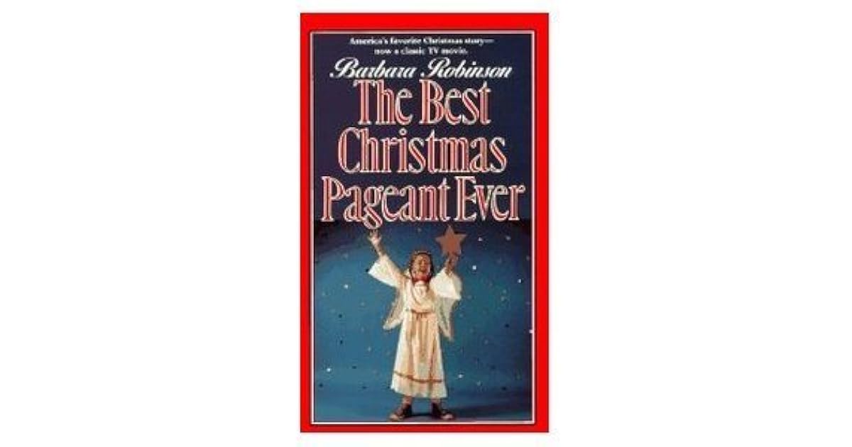 The Best Christmas Pageant Ever by Barbara Robinson