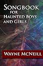 Songbook for Haunted Boys and Girls by Wayne McNeill