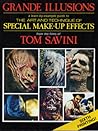 Grande Illusions: A Learn-By-Example Guide to the Art and Technique of Special Make-Up Effects from the Films of Tom Savini