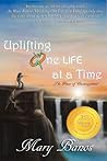 Uplifting One Life at a Time by Mary Banos