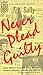 Never Plead Guilty by John Wesley Noble