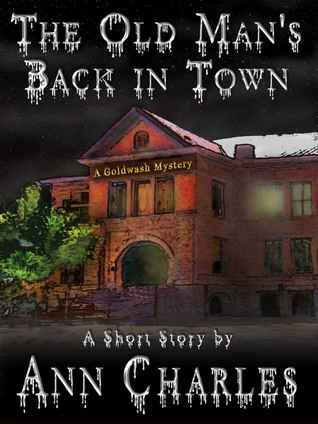 The Old Man's Back in Town (Goldwash Mystery)