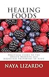 HEALING FOODS - Practical Guide to the Health Benefits and Medicinal Uses of Food