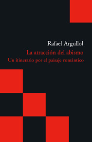 La atracción del abismo: Un itinerario por el paisaje romántico (Paperback)