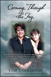 Coming Through the Fog: A Mother Shares Her Journey of Her Daughter's Recovery from Autism and Sensory Processing Disorder to Functioning Reco