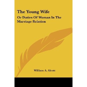 The Young Wife; Or, Duties Of Woman In The Marriage Relation