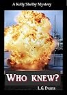 Who Knew? A Kelly Shelby Mystery