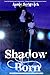 Shadow Born (Shadow Born Trilogy, #1)