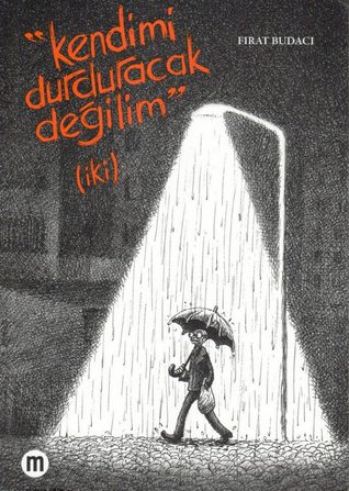 Kendimi Durduracak Değilim - İki