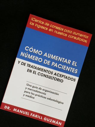 Como aumentar el número de pacientes y de tratamientos aceptados en el consultorio