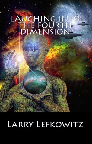Laughing into the Fourth Dimension: 25 Humorous Fantasy & Science Fiction Stories