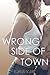 Wrong Side of Town by Komal Kant