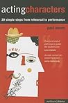 Acting Characters: 20 Simple Steps From Rehearsal to Performance (Performance Books)