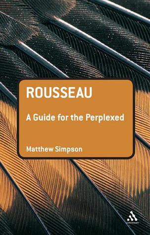 Rousseau: A Guide for the Perplexed (Paperback)