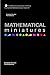 Mathematical Miniatures (Anneli Lax New Mathematical Library, Series Number 43)