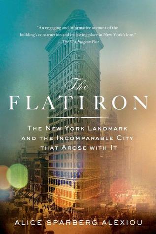 The Flatiron: The New York Landmark and the Incomparable City That Arose with It (Hardcover)
