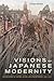 Visions of Japanese Modernity: Articulations of Cinema, Nation, and Spectatorship, 1895-1925