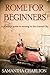 Rome for Beginners by Samantha Charlton