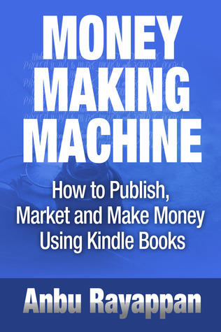Money Making Machine - The ULTIMATE Guide With PROVEN Ways to Make Money With Kindle Books